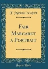 Fair Margaret a Portrait (Classic Reprint)