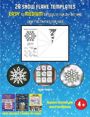 Fun Art Projects (28 snowflake templates - easy to medium difficulty level fun DIY art and craft activities for kids): Arts and Crafts for Kids
