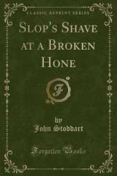 Slop's Shave at a Broken Hone (Classic Reprint)