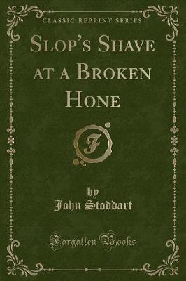 Slop's Shave at a Broken Hone (Classic Reprint)