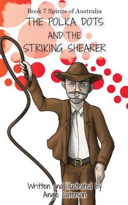 The Polka Dots and the Striking Shearer: Book 7: Spirits of Australia
