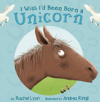 I Wish I'd been Born a Unicorn