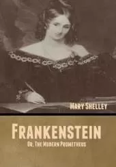 Frankenstein; Or, The Modern Prometheus
