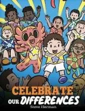 Celebrate Our Differences: A Story About Different Abilities, Special Needs, and Inclusion