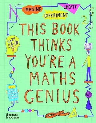 This Book Thinks You're a Maths Genius: Imagine · Experiment · Create