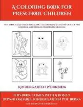 Kindergarten Workbook (A Coloring book for Preschool Children): This book has 50 extra-large pictures with thick lines to promote error free coloring to increase confidence, to reduce frustration, and to encourage longer periods of drawing