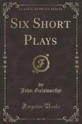 Six Short Plays (Classic Reprint)