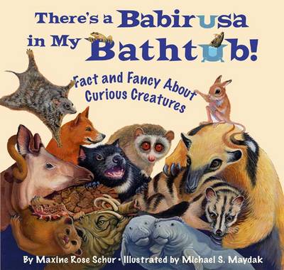 There'S a Babirusa in My Bathtub!: Fact and Fancy About Curious Creatures
