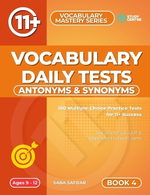 Antonyms & Synonyms Daily Practice Tests: 100 Daily Practice Tests for 11+ and SATs Preparation