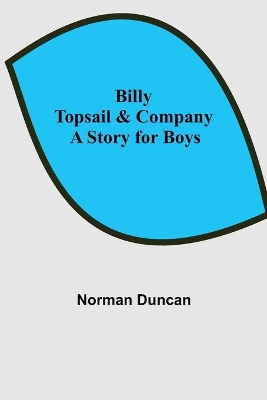 Billy Topsail & Company: A Story For Boys