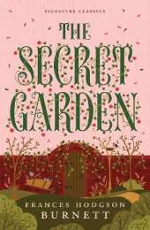 The Secret Garden: The Secret Garden (Children's Signature Editions)