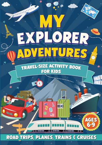 My Explorer Adventures: Travel-Size Activity Book for Kids Ages 6-9 (Road Trips, Planes, Trains & Cruises)
