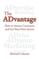 The ADvantage: How to Attract Customers and Get Your Point Across