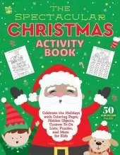 The Spectacular Christmas Activity Book: Celebrate the Holidays with Coloring Pages, Hidden Objects, Custom To-Do Lists, Puzzles, and More for Kids