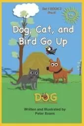 Dog, Cat, and Bird Go Up: Set 1 Book 2 Pre-K
