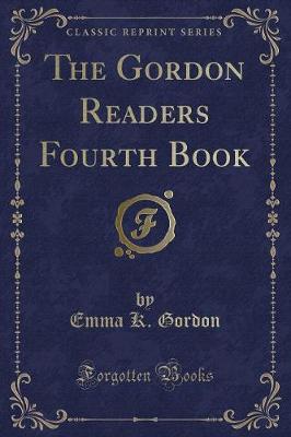 The Gordon Readers Fourth Book (Classic Reprint)