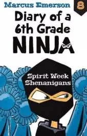 Diary of a 6th Grade Ninja Book 8: Spirit Week Shenanigans