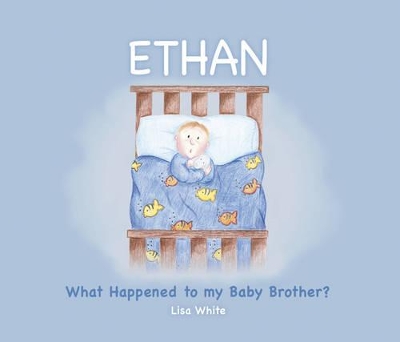 Ethan: What Happened to My Baby Brother?