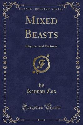 Mixed Beasts: Rhymes and Pictures (Classic Reprint)