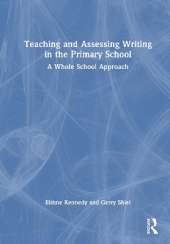 Teaching and Assessing Writing in the Primary School: A Whole School Approach