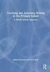 Teaching and Assessing Writing in the Primary School: A Whole School Approach