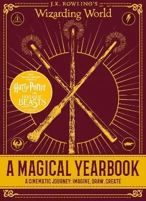 J.K. Rowling's Wizarding World: A Magical Yearbook