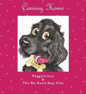 Coming Home: Peggylicious and the Do Good Dog Clan