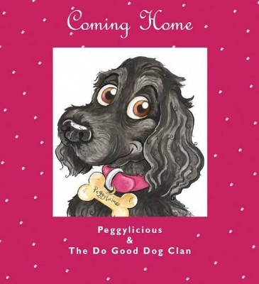 Coming Home: Peggylicious and the Do Good Dog Clan