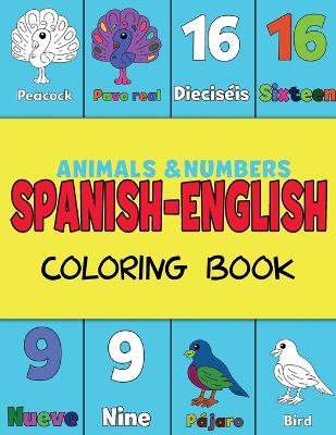 Spanish and English, Coloring & Activity Book: Animals and Numbers 1-20, easily learn English and Spanish words Creative & Visual Learners of All Ages (Color and Learn)