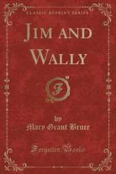 Jim and Wally (Classic Reprint)