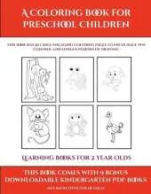 Learning Books for 2 Year Olds (A Coloring book for Preschool Children): This book has 50 extra-large pictures with thick lines to promote error free coloring to increase confidence, to reduce frustration, and to encourage longer periods of drawing