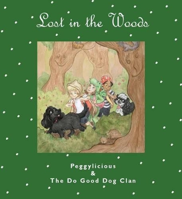 Lost in the Woods: Peggylicious and The Do Good Dog Clan