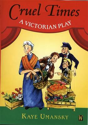 Cruel Times: A Victorian Play