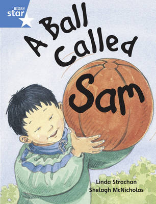 Rigby Star Guided  Year 1/P2 Blue Level: A Ball Called Sam (6 Pack) Framework Edition