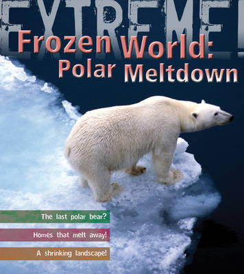Extreme Science: Polar Meltdown: Life and Death in a Changing World