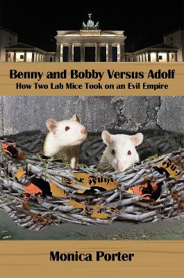 Benny and Bobby versus Adolf: How two lab mice took on an evil empire