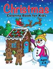Christmas Coloring Book for Kids: Xmas Holiday Designs to Color for Children Ages 4 - 8