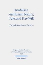 Bardaisan on Human Nature, Fate, and Free Will: The Book of the Laws of Countries
