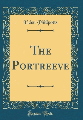 The Portreeve (Classic Reprint)