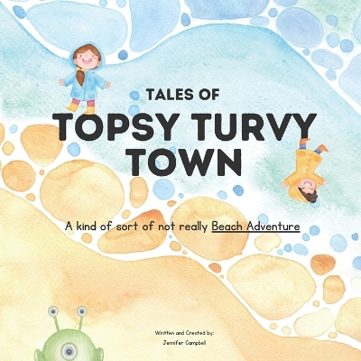 Tales of Topsy Turvy Town: A kind of sort of not really Beach Adventure