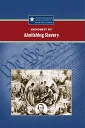 Amendment XIII: Abolishing Slavery