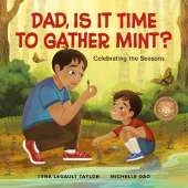 Dad, Is It Time to Gather Mint?: Celebrating the Seasons