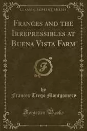 Frances and the Irrepressibles at Buena Vista Farm (Classic Reprint)