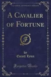A Cavalier of Fortune (Classic Reprint)