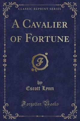 A Cavalier of Fortune (Classic Reprint)
