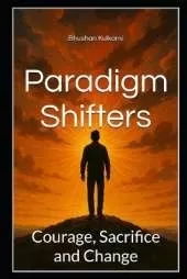 Paradigm Shifters: Courage, Sacrifice and Change