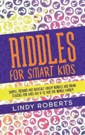 Riddles For Smart Kids: Simple, Medium, and Difficult Funny Riddles and Brain Teasers for Kids Age 6-12 and the Whole Family