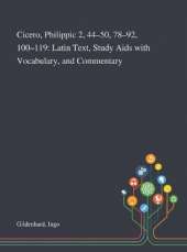 Cicero, Philippic 2, 44-50, 78-92, 100-119: Latin Text, Study Aids With Vocabulary, and Commentary