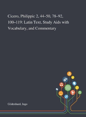 Cicero, Philippic 2, 44-50, 78-92, 100-119: Latin Text, Study Aids With Vocabulary, and Commentary
