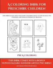 Pre K Coloring (A Coloring book for Preschool Children): This book has 50 extra-large pictures with thick lines to promote error free coloring to increase confidence, to reduce frustration, and to encourage longer periods of drawing